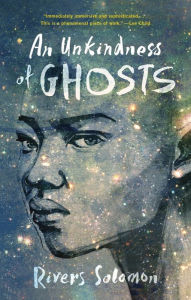 Title: An Unkindness of Ghosts, Author: Rivers Solomon