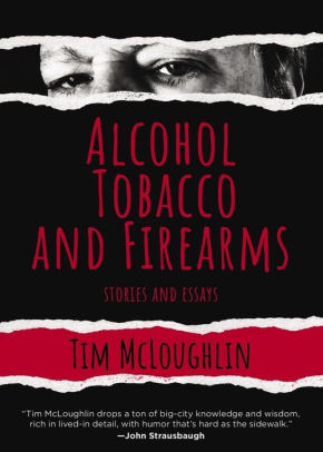 Alcohol, Tobacco, and Firearms: Stories and Essays