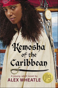 Title: Kemosha of the Caribbean: A Young Adult Novel, Author: Alex Wheatle