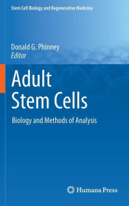 Title: Adult Stem Cells: Biology and Methods of Analysis / Edition 1, Author: Donald G. Phinney