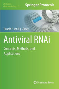Title: Antiviral RNAi: Concepts, Methods, and Applications / Edition 1, Author: Ronald P. van Rij