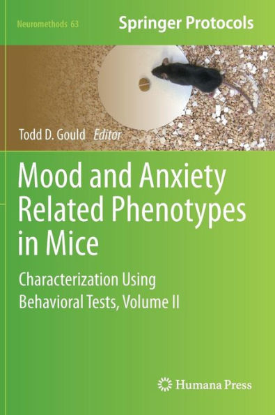 Mood and Anxiety Related Phenotypes in Mice: Characterization Using Behavioral Tests, Volume II / Edition 1