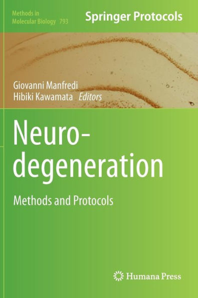 Neurodegeneration: Methods and Protocols / Edition 1