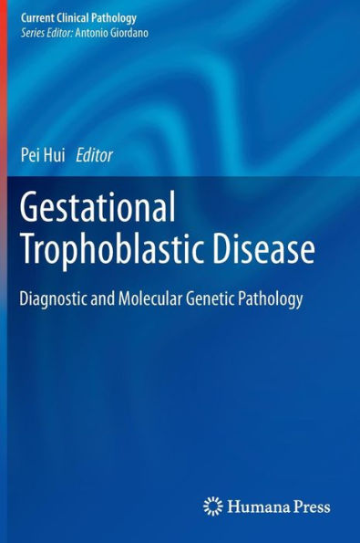 Gestational Trophoblastic Disease: Diagnostic and Molecular Genetic Pathology / Edition 1