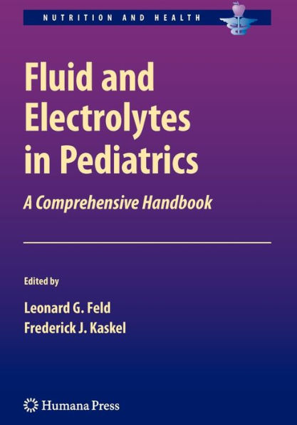 Fluid and Electrolytes in Pediatrics: A Comprehensive Handbook / Edition 1