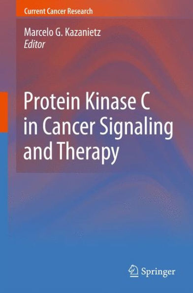 Protein Kinase C in Cancer Signaling and Therapy / Edition 1