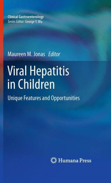 Viral Hepatitis in Children: Unique Features and Opportunities / Edition 1