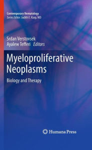 Title: Myeloproliferative Neoplasms: Biology and Therapy / Edition 1, Author: Srdan Verstovsek