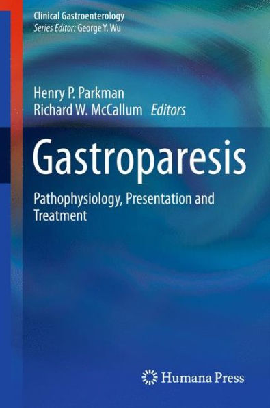 Gastroparesis: Pathophysiology, Presentation and Treatment / Edition 1