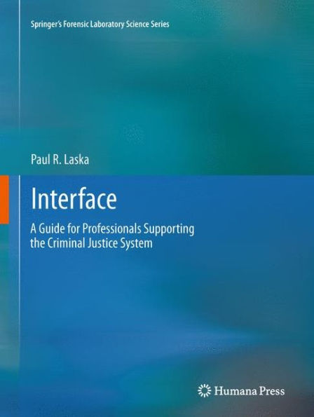 Interface: A Guide for Professionals Supporting the Criminal Justice System / Edition 1