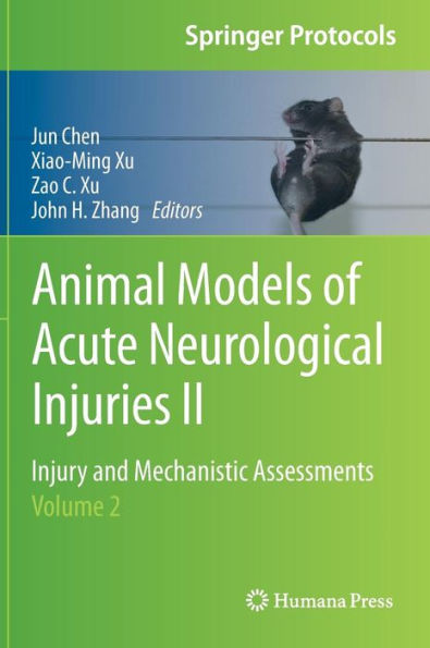 Animal Models of Acute Neurological Injuries II: Injury and Mechanistic Assessments, Volume 2 / Edition 1