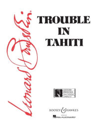 Title: Trouble in Tahiti: Opera in Seven Scenes, Author: Leonard Bernstein