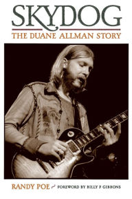 Title: Skydog: The Duane Allman Story, Author: Randy Poe