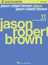 Title: Jason Robert Brown Plays Jason Robert Brown: With a CD of Recorded Piano Accompaniments Performed by Jason Robert Brown Men's Edition, Book/CD, Author: Jason Robert Brown