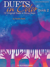 Title: Duets in Color - Book 2: 12 Original Duets in Minor Keys, Author: Naoko Ikeda