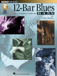 Title: 12-Bar Blues: The Complete Guide for Bass, Author: Dave Rubin