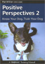 Positive Perspectives 2 - Know Your Dog, Train Your Dog