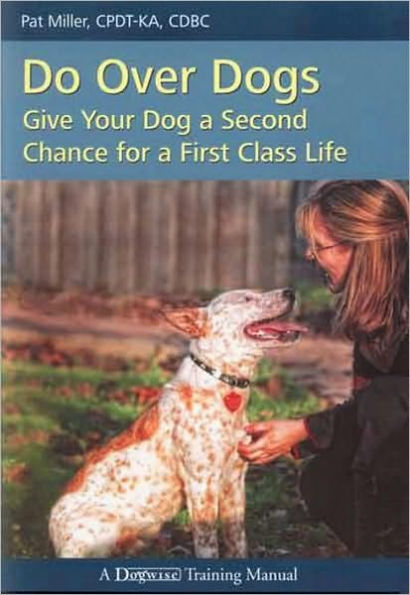 Do Over Dogs - Give Your Dog a Second Chance For a First Class Life