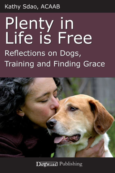 Plenty Life Is Free: Reflections on Dogs, Training and Finding Grace