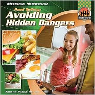 Title: Food Safety: Avoiding Hidden Dangers, Author: Kristin Petrie