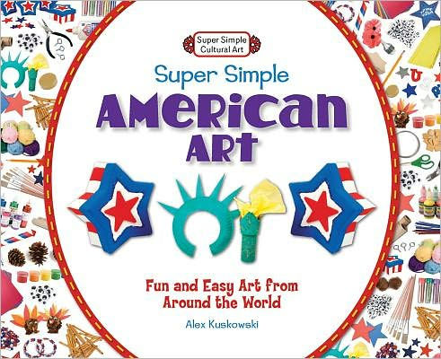 Super Simple American Art: Fun and Easy Art from Around the World