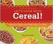 Title: Let's Cook with Cereal!: Delicious & Fun Cereal Dishes Kids Can Make: Delicious & Fun Cereal Dishes Kids Can Make, Author: Nancy Tuminelly