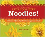 Title: Let's Cook with Noodles!: Delicious & Fun Noodle Dishes Kids Can Make: Delicious & Fun Noodle Dishes Kids Can Make, Author: Nancy Tuminelly