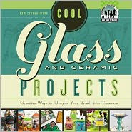 Title: Cool Glass and Ceramic Projects: Creative Ways to Upcycle Your Trash into Treasure: Creative Ways to Upcycle Your Trash into Treasure, Author: Pam Scheunemann