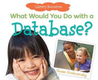 Title: What Would You Do with a Database?, Author: Susan Kralovansky