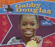 Title: Gabby Douglas: Historic Olympic Champion: Historic Olympic Champion, Author: Sarah Tieck