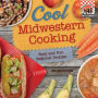 Cool Midwestern Cooking: Easy and Fun Regional Recipes
