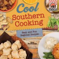 Title: Cool Southern Cooking: Easy and Fun Regional Recipes, Author: Alex Kuskowski