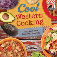 Title: Cool Western Cooking: Easy and Fun Regional Recipes, Author: Alex Kuskowski