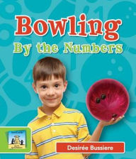 Title: Bowling by the Numbers, Author: Desirée Bussiere
