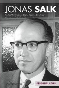 Title: Jonas Salk: Medical Innovator and Polio Vaccine Developer, Author: Sheila Griffin Llanas