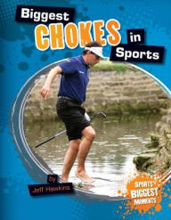 Title: Biggest Chokes in Sports, Author: Jeff Hawkins