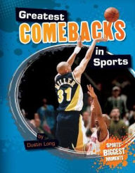 Title: Greatest Comebacks in Sports, Author: Dustin Long