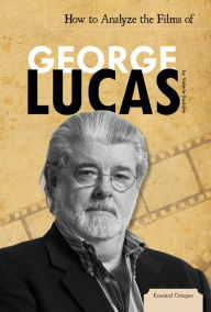 Title: How to Analyze the Films of George Lucas eBook, Author: Valerie Bodden