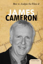 How to Analyze the Films of James Cameron eBook