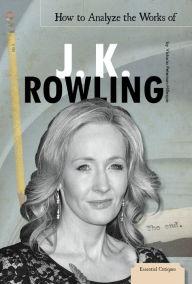 Title: How to Analyze the Works of J. K. Rowling eBook, Author: Victoria Peterson-Hilleque