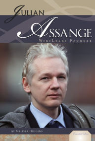 Title: Julian Assange: WikiLeaks Founder, Author: Melissa Higgins
