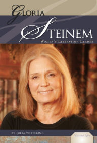 Title: Gloria Steinem: Women's Liberation Leader, Author: Erika Wittekind