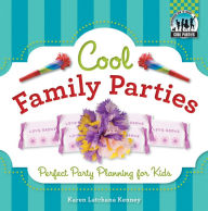 Title: Cool Family Parties: Perfect Party Planning for Kids, Author: Karen Latchana Kenney