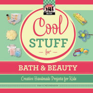 Title: Cool Stuff for Bath & Beauty: Creative Handmade Projects for Kids eBook, Author: Pam Scheunemann