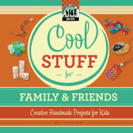 Title: Cool Stuff for Family & Friends: Creative Handmade Projects for Kids eBook, Author: Pam Scheunemann