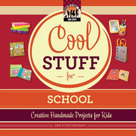 Title: Cool Stuff for School: Creative Handmade Projects for Kids eBook, Author: Pam Scheunemann