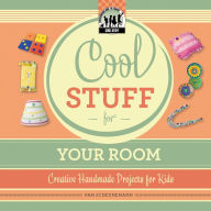 Title: Cool Stuff for Your Room: Creative Handmade Projects for Kids eBook, Author: Pam Scheunemann