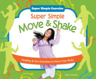 Title: Super Simple Move & Shake: Healthy & Fun Activities to Move Your Body eBook, Author: Nancy Tuminelly