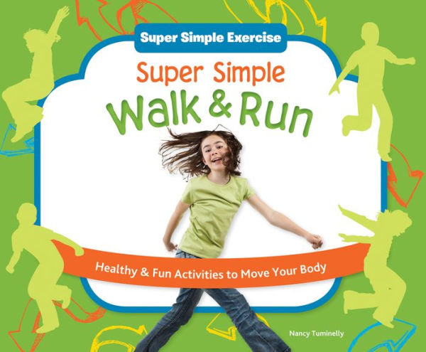 Super Simple Walk & Run: Healthy & Fun Activities to Move Your Body eBook