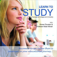 Title: Learn to Study for Success at College and University: Become a driver rather than a passenger in your educational journey, Author: Moran Aidan Professor